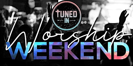 TUNED IN: Weekend of Worship
