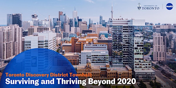 Toronto Discovery District Townhall: Surviving and Thriving Beyond 2020