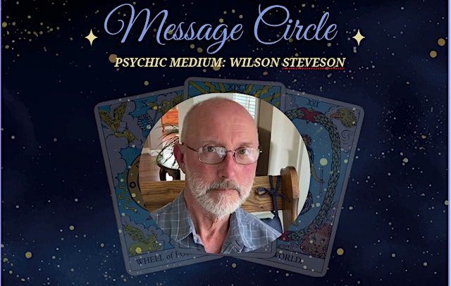 Image principale de Message Circle with Psychic Medium: Wilson Stevenson