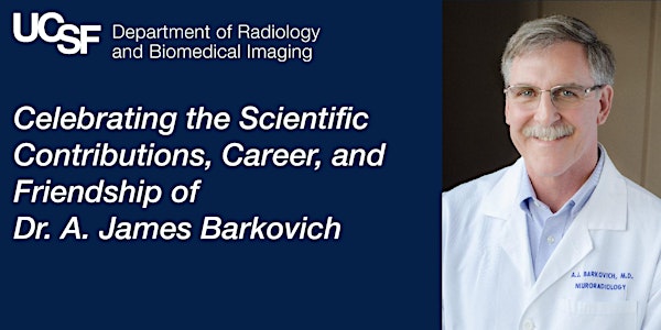 A Symposium Honoring Dr. A. James Barkovich