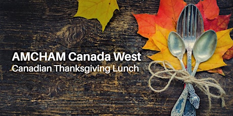 AMCHAM Canada West Celebrates Canadian Thanksgiving primary image