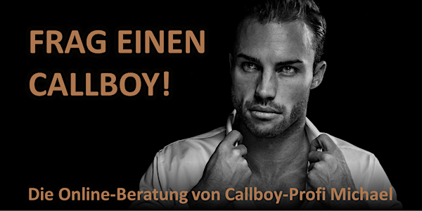 Frag einen Callboy! | Online-Beratung bei Callboy-Profi & Berater Michael