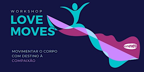 Imagem principal do evento LOVE MOVES - Movendo o corpo em direção a COMPAIXÃO