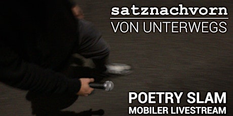 Hauptbild für satznachvorn von unterwegs // Poetry Slam im mobilen Livestream