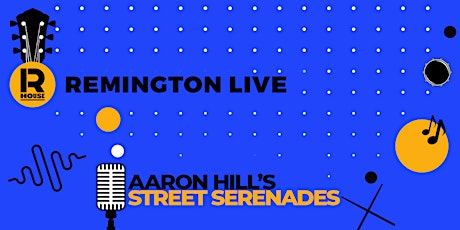 Remington Live: Aaron Hill's Street Serenades primary image