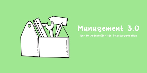 kurz & gut: Management 3.0 - Der Methodenkoffer der Selbstorganisation