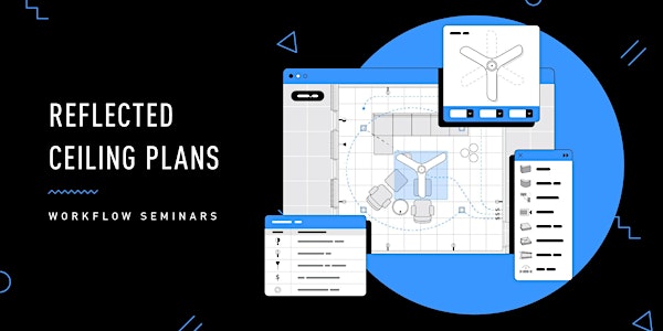 Workflow Seminar - Reflected Ceiling Plans: -   Free for a limited time