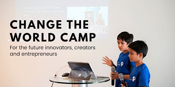 Change The World Innovation Holiday Camp (10-15 years) | Mon-Fri, 10AM-5PM