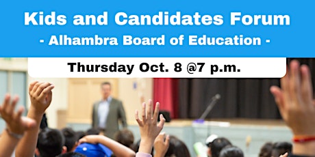 Kids and Candidates Forum - Alhambra Board of Education primary image