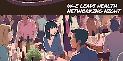 Image principale de W-E LEADS HEALTH - NETWORKING NIGHT
