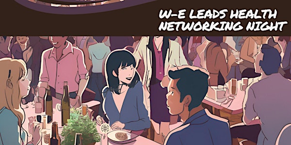 W-E LEADS HEALTH - NETWORKING NIGHT