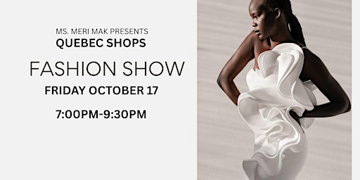 Image principale de MS. MERI MAK PRESENTS QUEBEC SHOPS FASHION SHOW