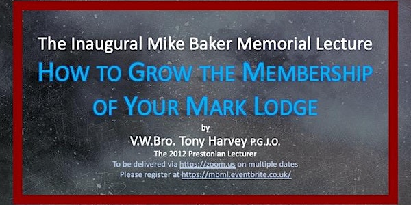 Mike Baker Memorial Lecture "How to grow the membership of your Mark Lodge"