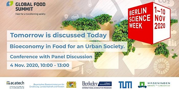 Tomorrow is discussed Today – Bioeconomy in Food for an Urban Society.
