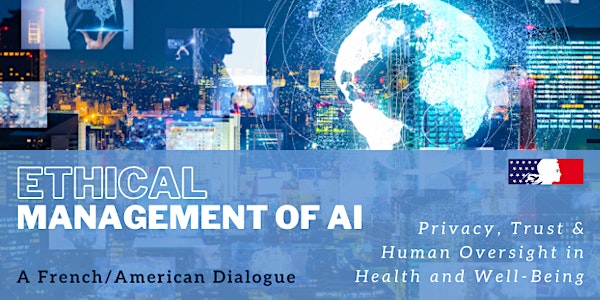 Ethical Management of AI: A French-American Dialogue Virtual Symposium