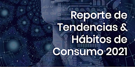 Imagen principal de Reporte de Tendencias & Habitos de consumo 2021