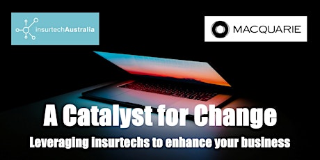A Catalyst for Change - Leveraging Insurtechs to enhance your Business