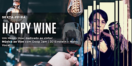 Imagem principal do evento 02/10 (sexta-feira) Happy Wine c/ Doop Jam | DJ Einstein + Maboh Vocal