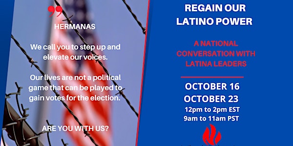 REGAIN OUR LATINO POWER - A NATIONAL CONVERSATION WITH LATINA LEADERS