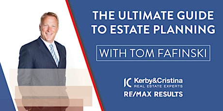 The Ultimate Guide to Estate Planning  with Tom Fafinski