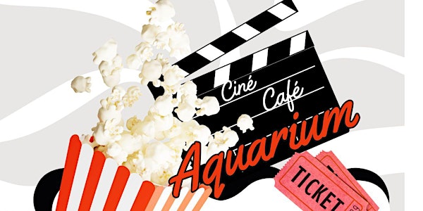 Sortie au Ciné-Café de l'aquarium