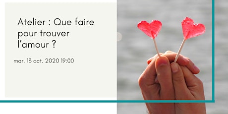 Image principale de Atelier :   Que faire pour trouver l’amour ?