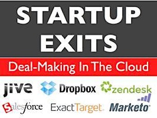 Startup Exits: Deal-Making In The Cloud (w/ Jive, DropBox, Marketo, ExactTarget, Zendesk, & Salesforce + Andreessen Horowitz)