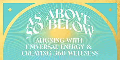 Image principale de As Above, So Below: Aligning With Universal Energy & Creating 360 Wellness
