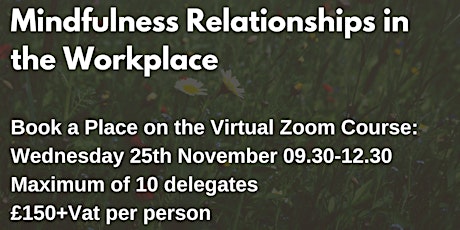 Mindful Relationships in the Workplace Price: £150 + Vat per delegate primary image