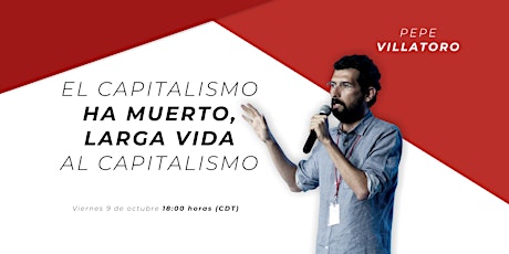 Imagen principal de Pepe Villatoro - El Capitalismo Ha Muerto, Larga Vida Al Capitalismo