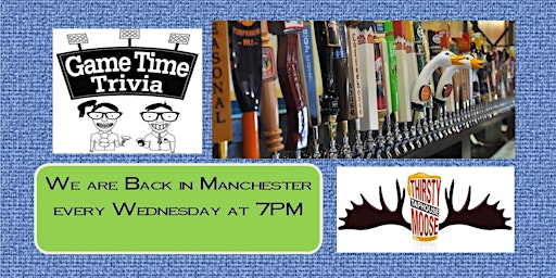 Game Time Trivia Wednesdays at the Thirsty Moose Manchester