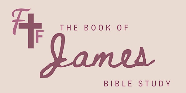Faith and Friendship: Week 1 - James bible study