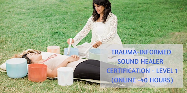 Trauma-Informed Sound Healing Practitioner Certification-Level 1 (40 hours)