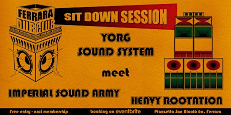Immagine principale di SIT DOWN SESSION * Yorg sound meet Imperial sound army and Heavyrootation 