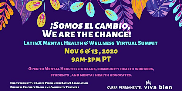 ¡Somos el Cambio, We are the Change! LatinX Mental Health & Wellness Summit