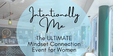 Mindset Connection Event - Intentionally Me primary image