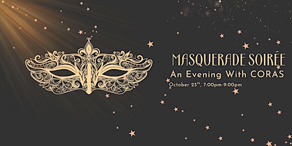 An Evening with CORAS: Masquerade Soirée