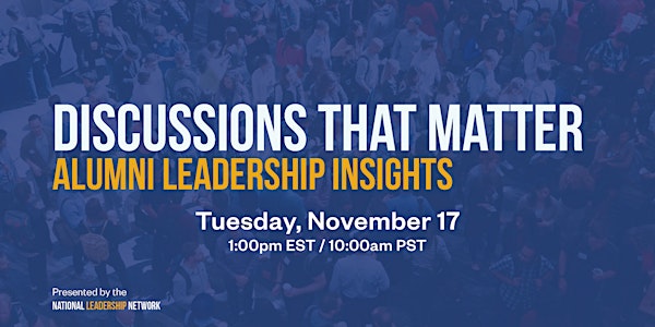 Discussions That Matter: Leadership Insights - Part 2 of 2
