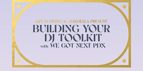 Imagen principal de Building your DJ Toolkit w/ We Got Next