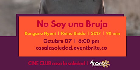 Imagen principal de Cine Club  V. 45 No Soy una Bruja - Rungano Nyoni-Invitados especiales