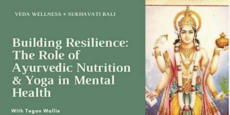 Building Resilience: Ayurvedic Nutrition and Yoga in Mental Health primary image