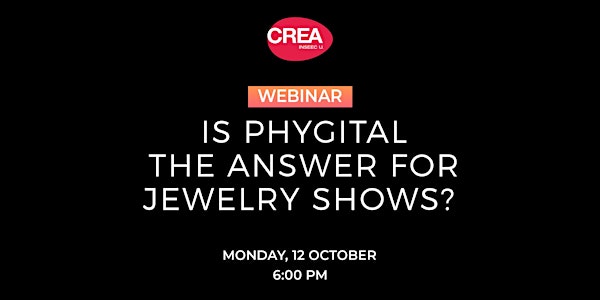 CREA Webinar -  Is Phygital the answer for jewelry shows?