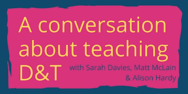 A conversation about teaching D&T