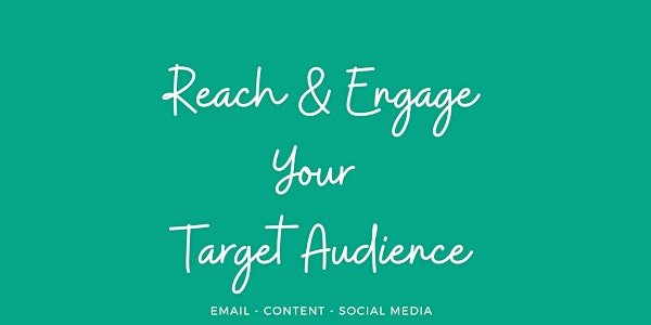 Reach & Engage Your Target Audience: Using Content & Social Media Marketing