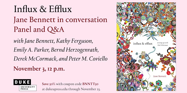 Influx & Efflux: Jane Bennett in Conversation - Panel and Q&A