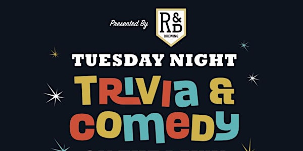 Tuesday Night Trivia & Comedy Presented by R&D Brewing