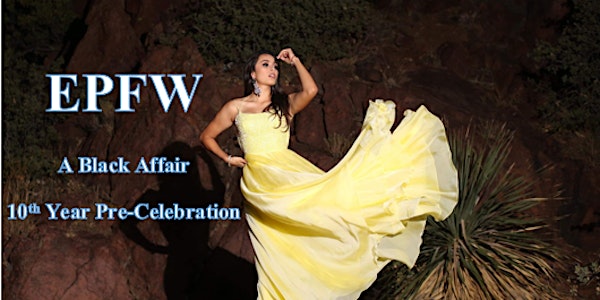 El Paso Fashion Week-Black Affair 10th Year Pre-Celebration