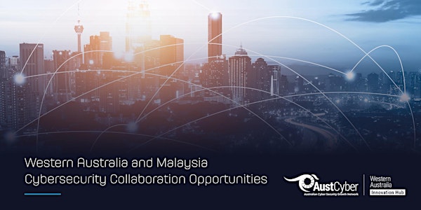 WA and Malaysia Cyber Security Collaboration Opportunities