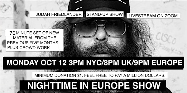 Judah Friedlander Monday Oct12  3pm NYC/8pm UK/9pm Europe