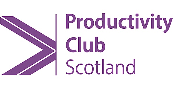 Scotland's Productivity Club Presents: Productivity Talks Revisited